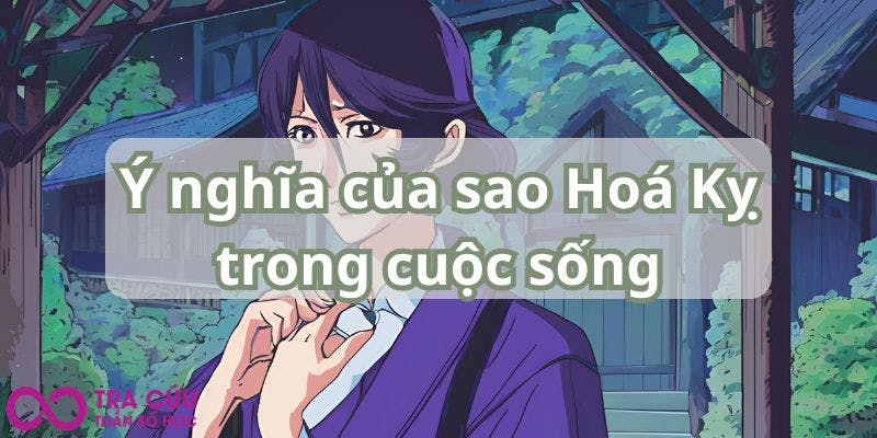 Ý nghĩa của sao Hoá Kỵ trong cuộc sống.jpg