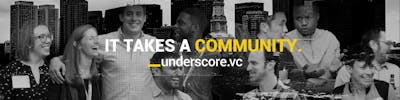 It Takes a Community. Why I Joined Underscore VC