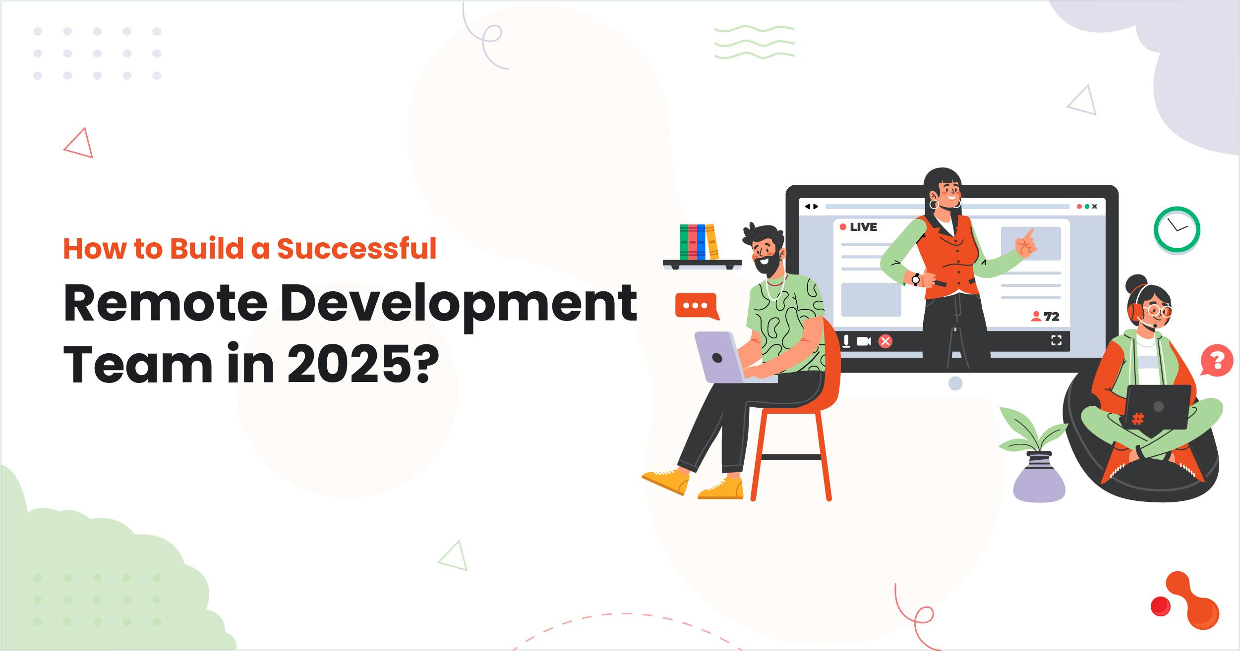 1-How to Build a Successful Remote Development Team in 2025.jpg
