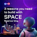 SPACE_Social_3-reasons-you-need-to-build-with-Space_Jul-1.png