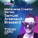 SPACE_Social_Metaverse-Creator-Series_-Samuel-Arsenault-Brassard-Reminder_Aug-2.png