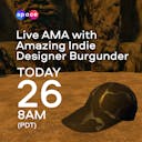 Live AMA with Amazing Indie Designer Burgunder Outdoor enthusiasts, see you in SPACE!today.png