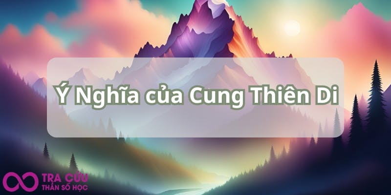 Ý Nghĩa của Cung Thiên Di.jpg