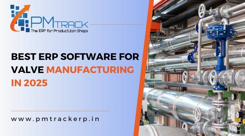 Best ERP Software for valve manufacturing in 2025.jpeg