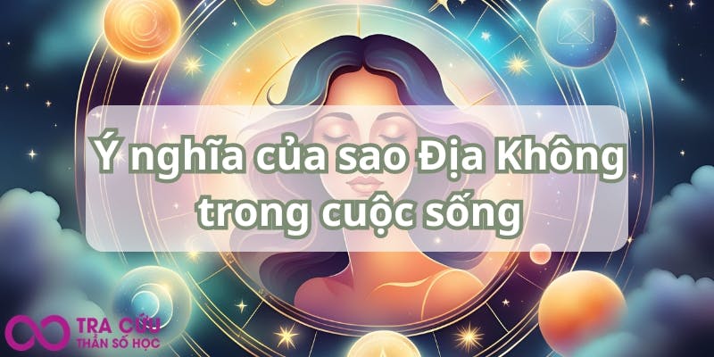 Ý nghĩa của sao Địa Không trong cuộc sống.jpg