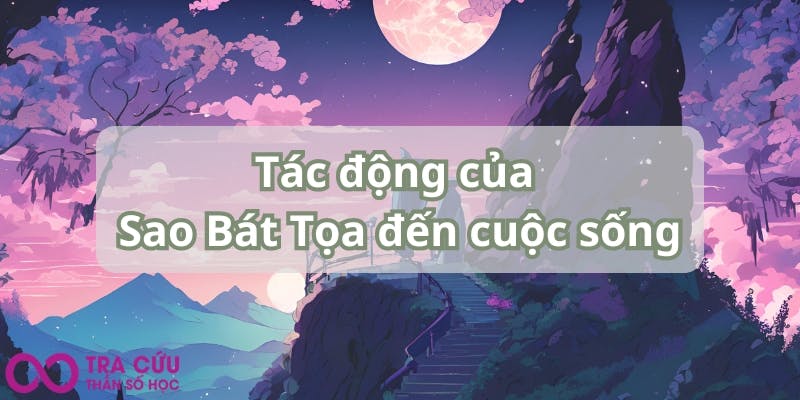 Tác động của Sao Bát Tọa đến cuộc sống.jpg