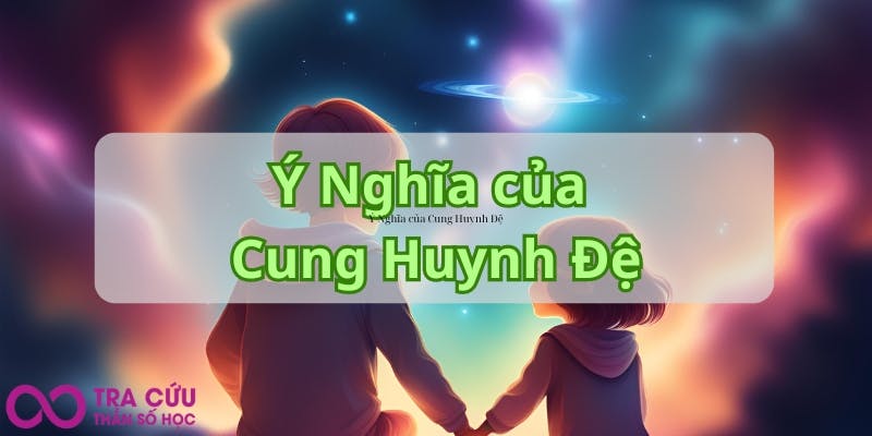 Ý Nghĩa của Cung Huynh Đệ.jpg