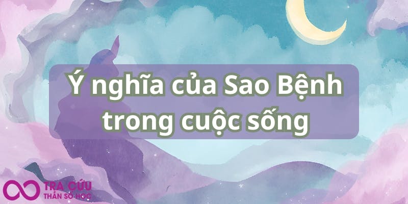 Ý nghĩa của Sao Bệnh trong cuộc sống.jpg