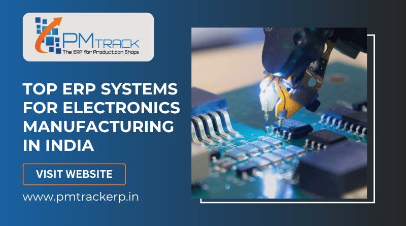 Top ERP Systems for Electronics Manufacturing In India.jpeg