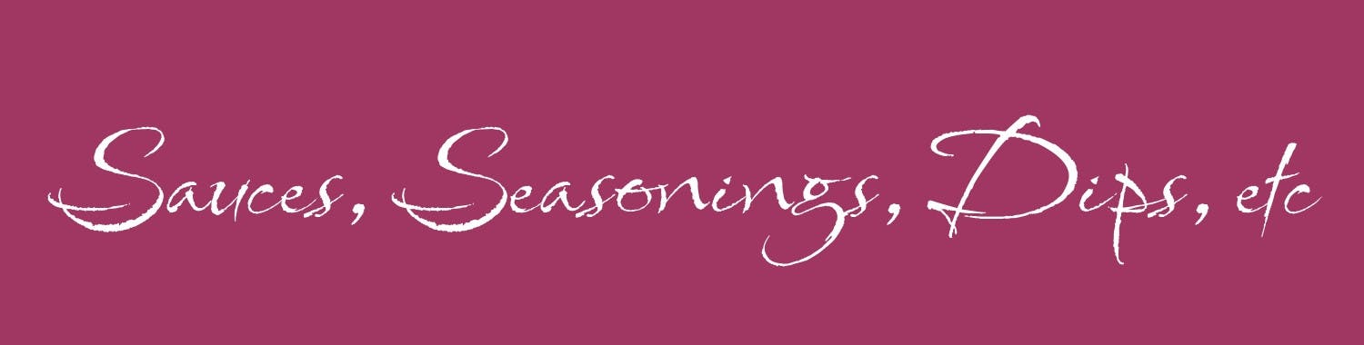SaucesSeasoningsDipsEtc.jpeg