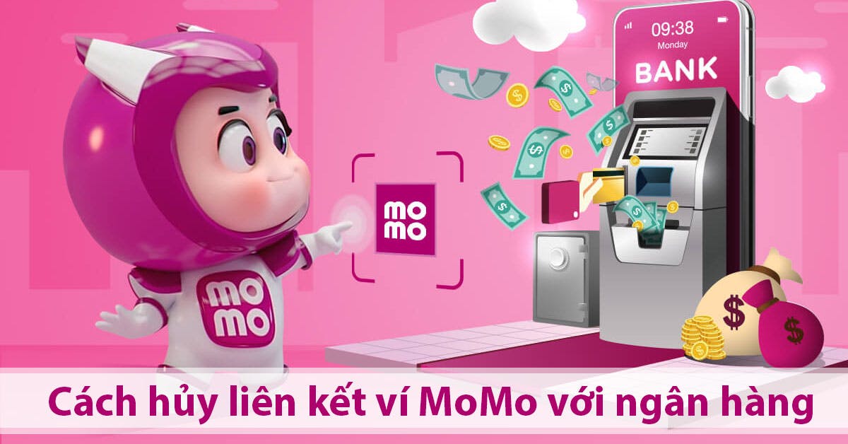 Hướng dẫn hủy liên kết ví MoMo với tài khoản ngân hàng đơn giản