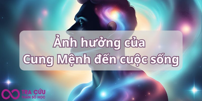 Ảnh hưởng của Cung Mệnh đến cuộc sống.jpg