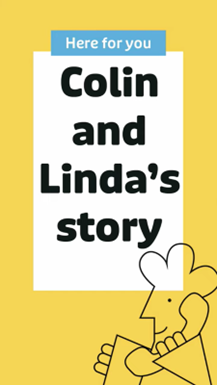Here for you - Colin and Linda's story.png