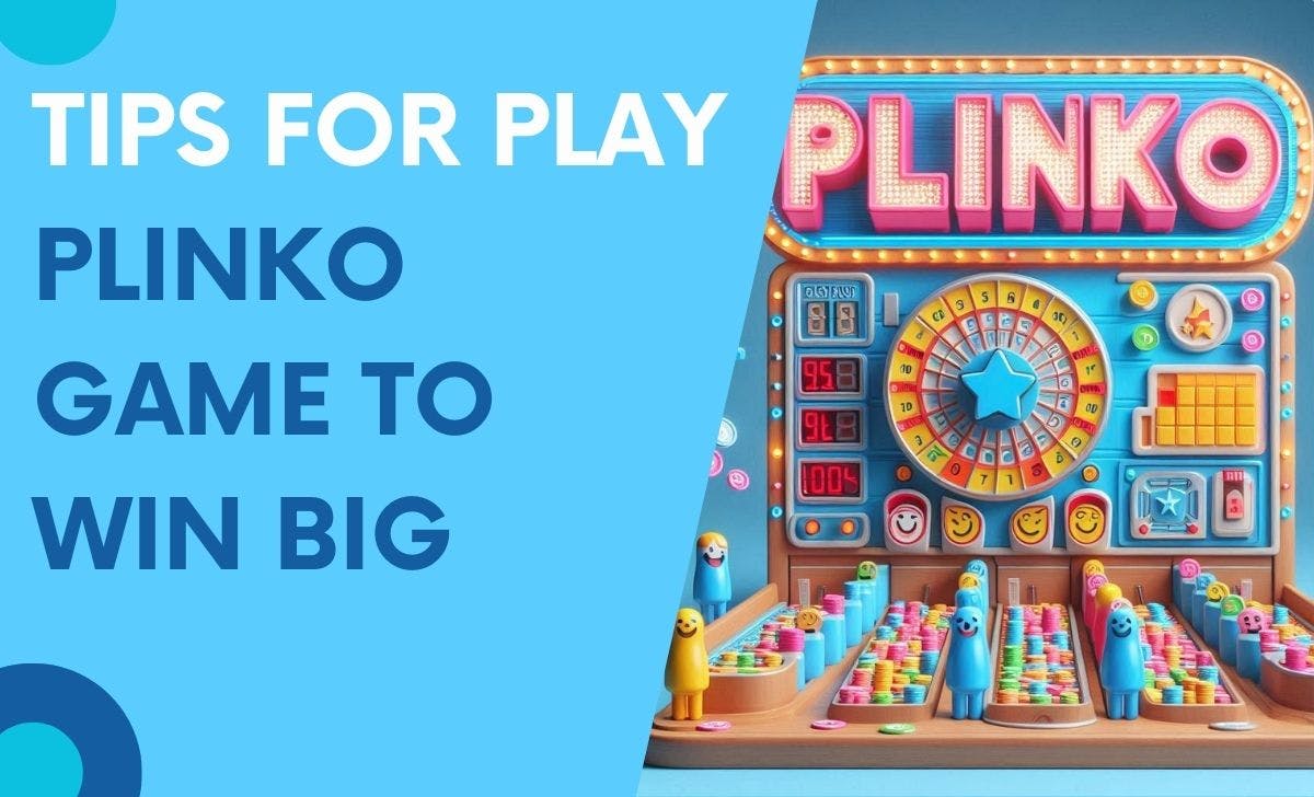 Tips for Play Plinko Game to Win Big.jpg
