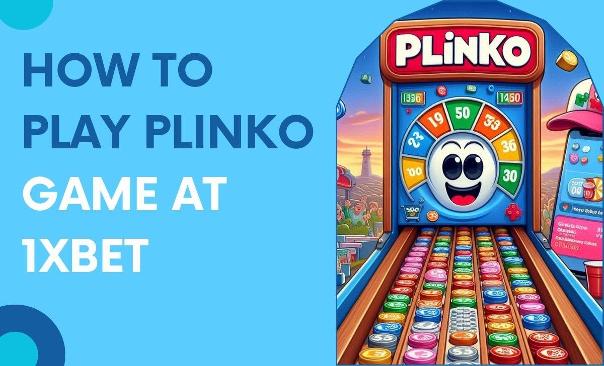 How to Play Plinko Game at 1xBet.jpg