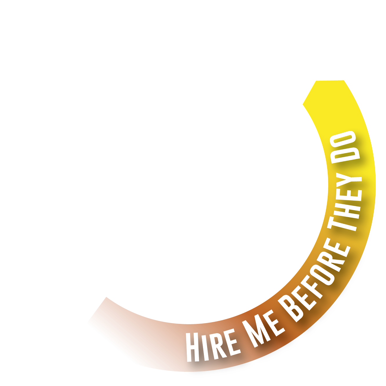 Hire Me Before They Do 