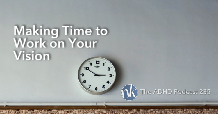 Making+Time+To+Work+On+Your+Vision+ADHD.png