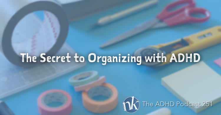 The+ADHD+Podcast+Episode+151+Organizing+with+ADHD.png