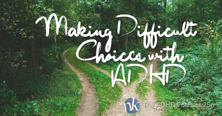 Take+Control+ADHD+Ep+256+Making+Difficult+Choices.png