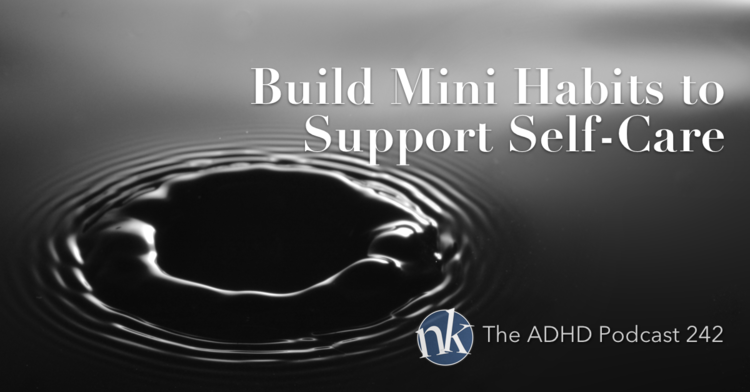 The+ADHD+Podcast+Mini+Habits+Support+Self-Care+Episode+242.png