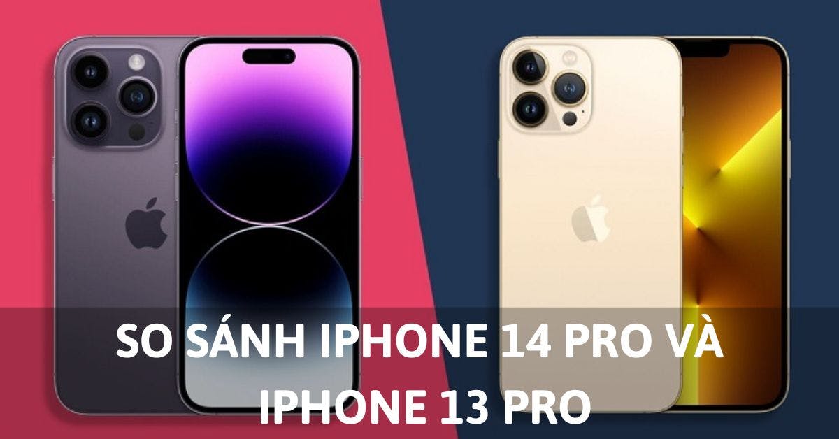 so sánh iphone 14 pro và iphone 13 pro