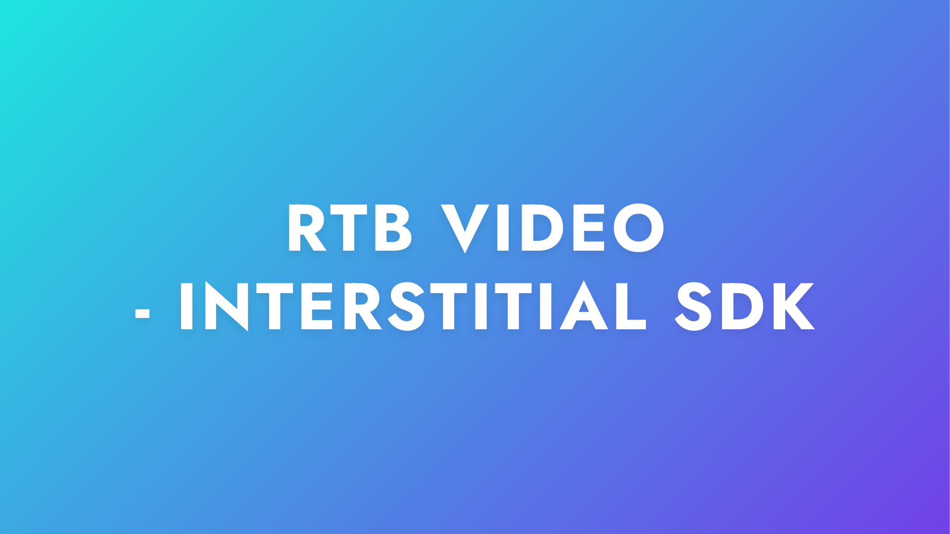 RTB smart video - interstitial SDK.png
