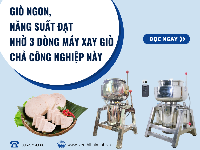 GIÒ NGON, NĂNG SUẤT ĐẠT NHỜ 3 DÒNG MÁY XAY GIÒ CHẢ CÔNG NGHIỆP NÀY.png