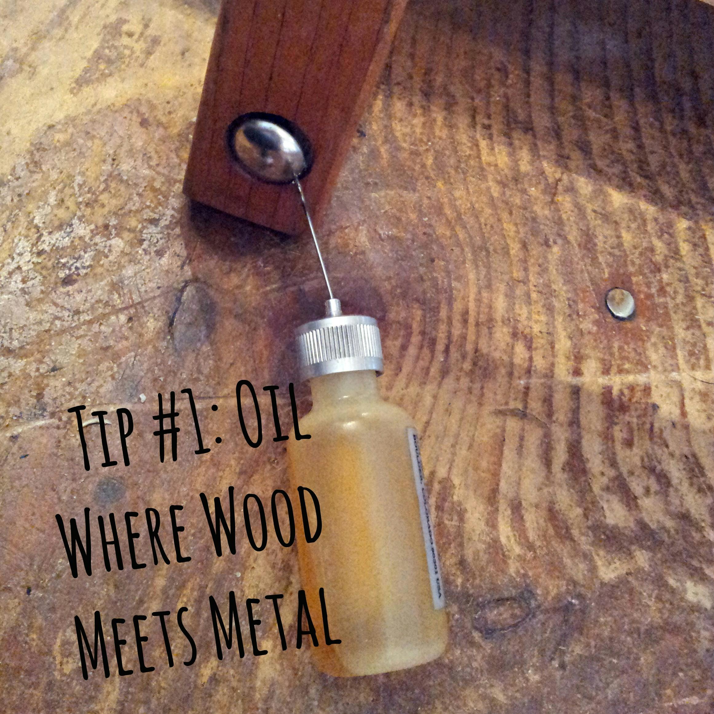 Oil Wherever Wood Meets Metal