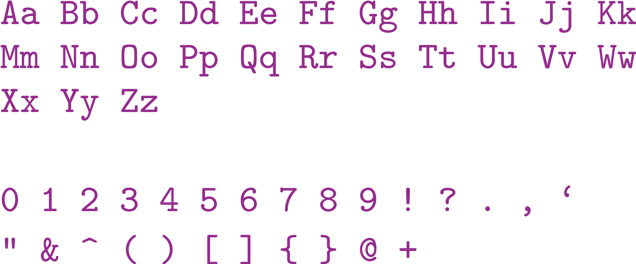 Aa Bb Cc Dd Ee Ff Gg Hh Ii&nbsp;Jj Kk Mm Nn Oo Pp Qq Rr Ss Tt Uu Vv Ww Xx Yy Zz 0 1 2 3 4 5 6 7 8 9 ! _ . , ‘ “ & ^ ( ) [ ] { } @ +-1.png