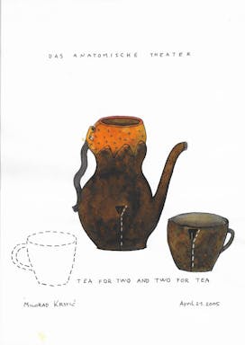 DasAnatomischeTheater_002_210x297mm_MiloradKrstic_Tea for Two and Two for tea 2005.jpg