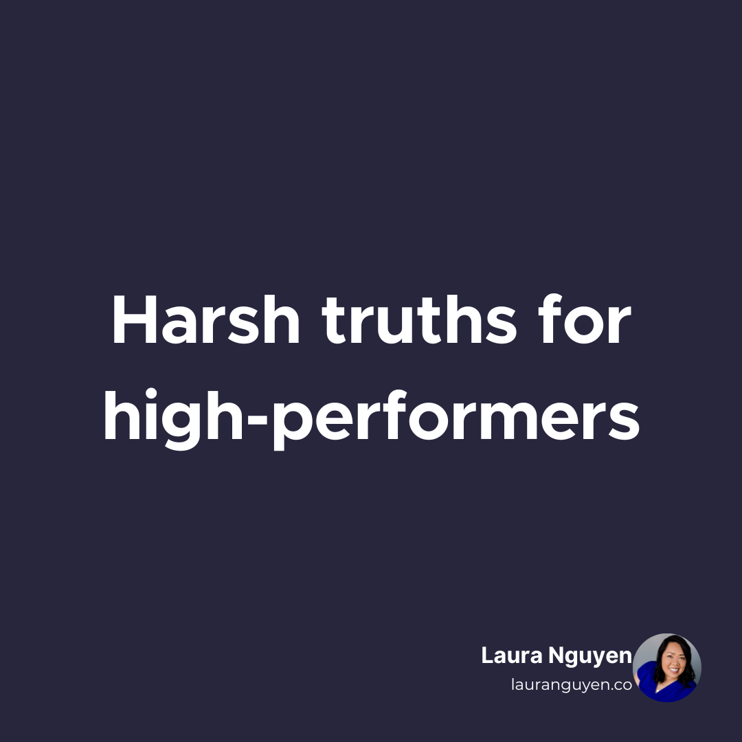 Harsh truths for high-performers.png