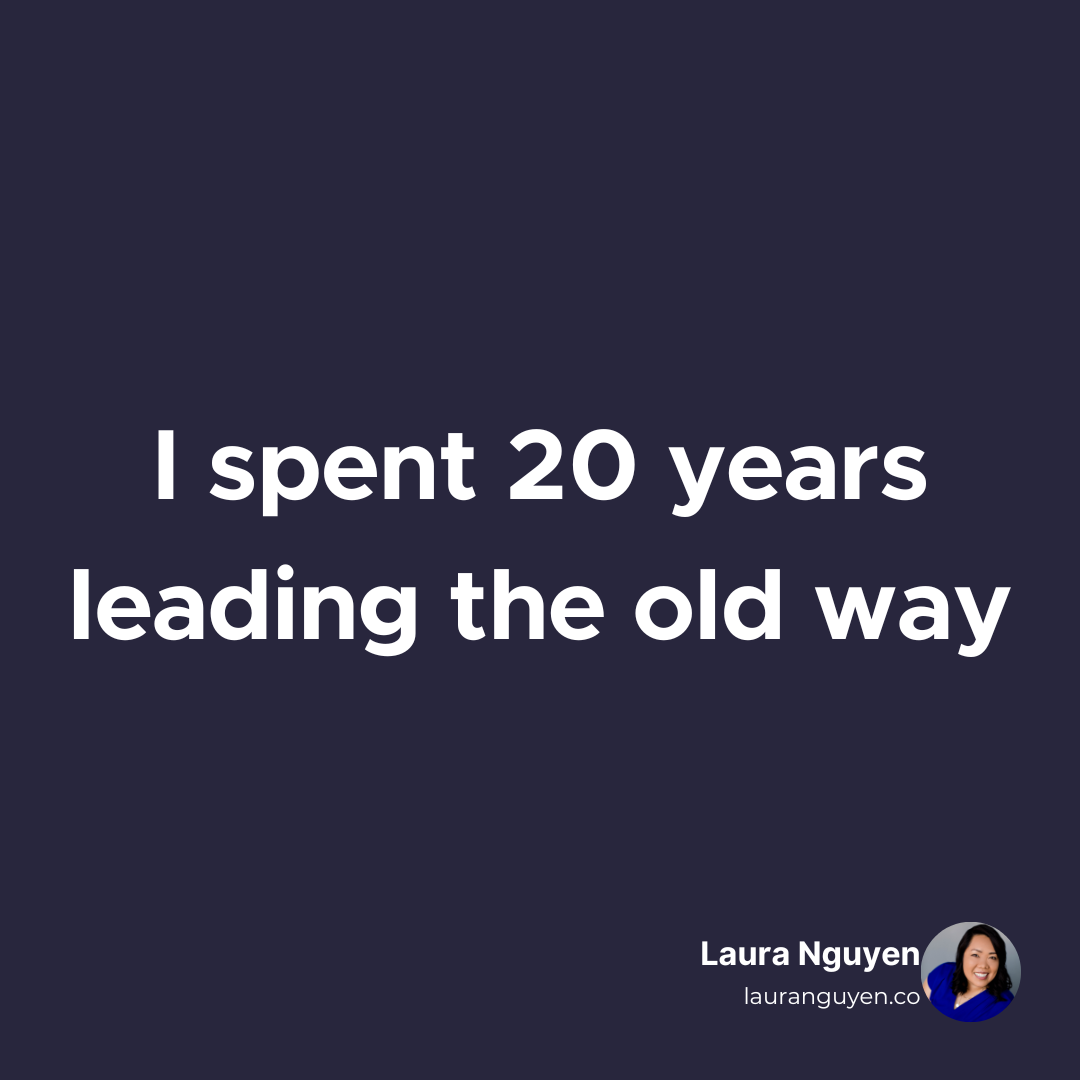 I spent 20 years leading the old way.png