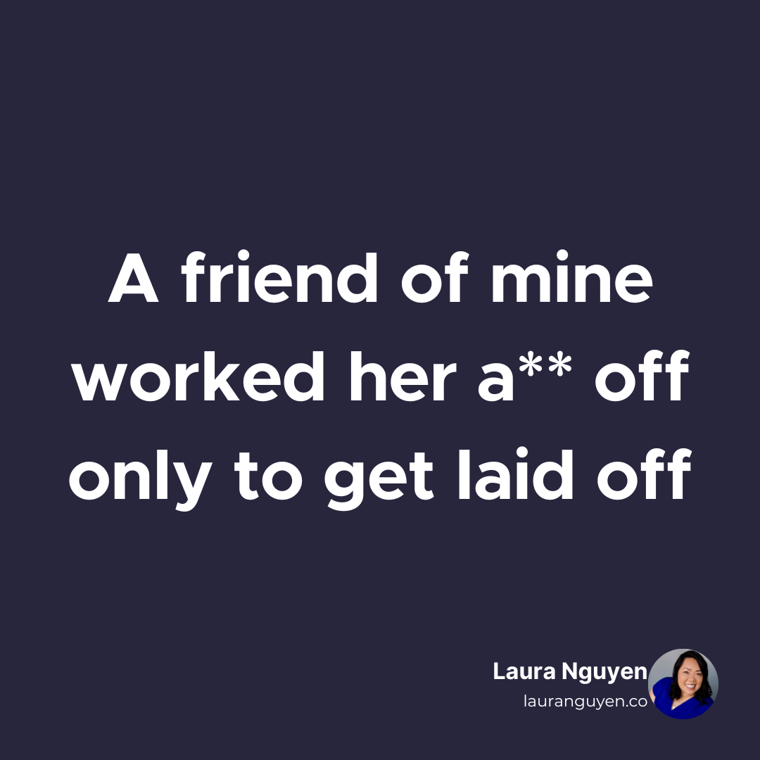 A friend of mine worked her a off only to get laid off.png