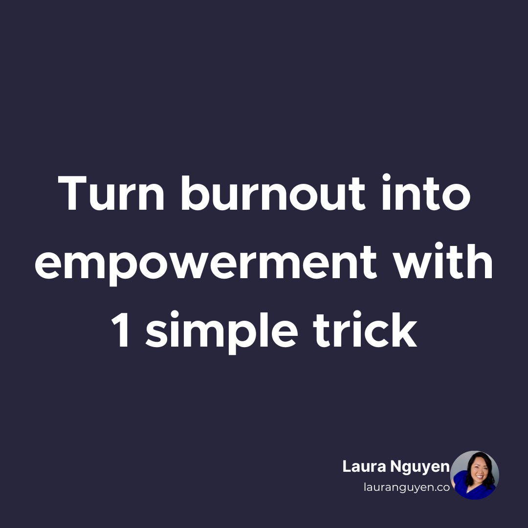 Turn burnout into empowerment with 1 simple trick.png