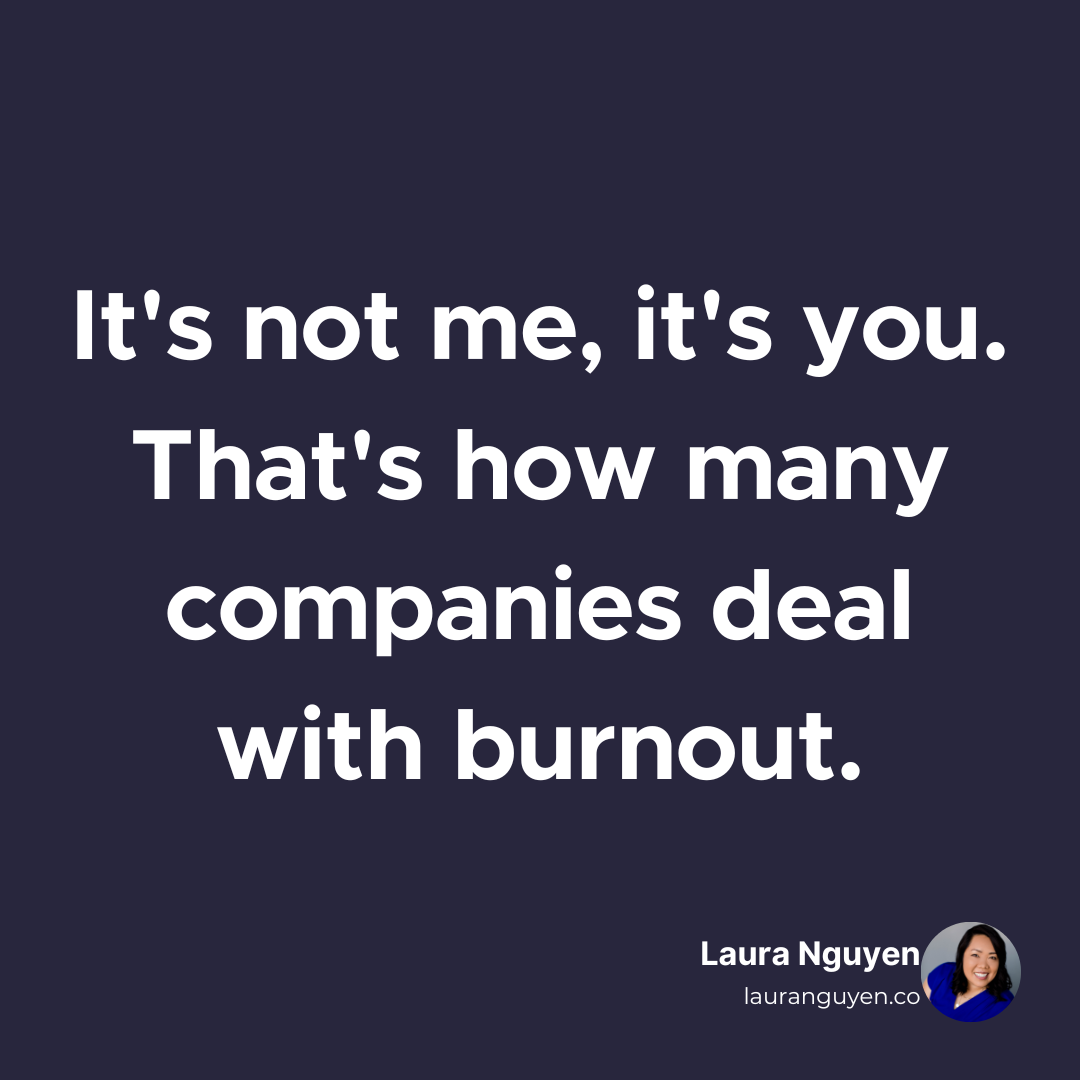 It's not me, it's you. That's how many companies deal with burnout..png