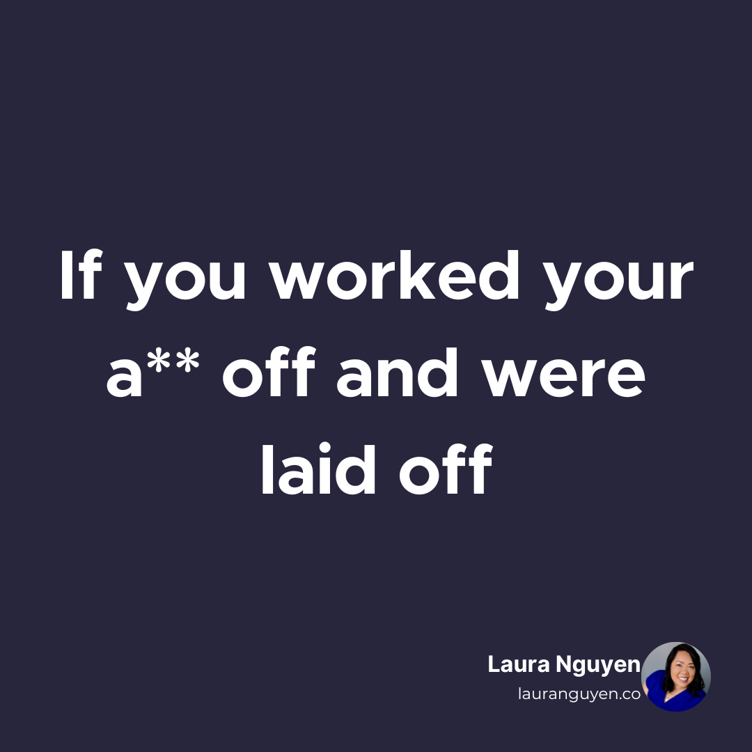 If you worked your a off and were laid off.png