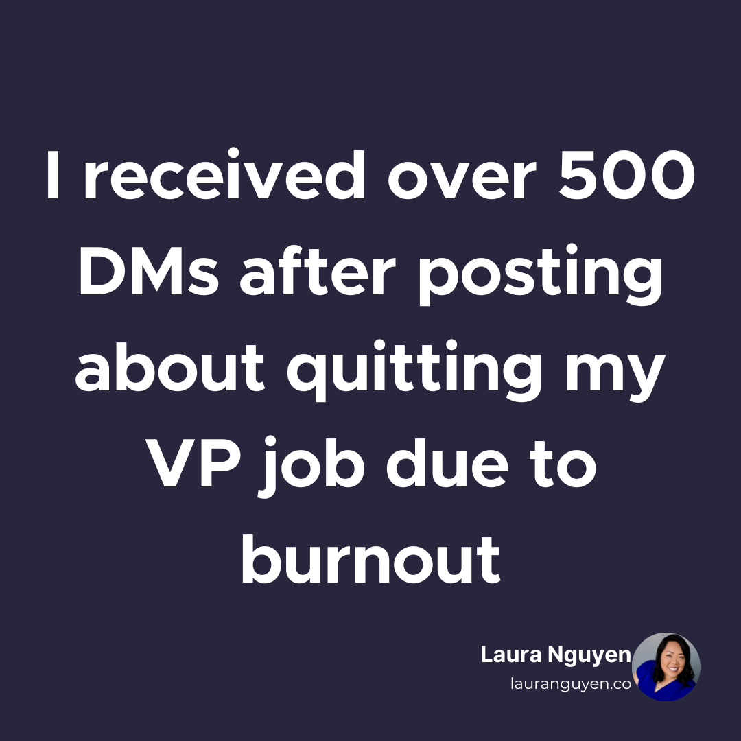 I received over 500 DMs after posting about quitting my VP job due to burnout.png