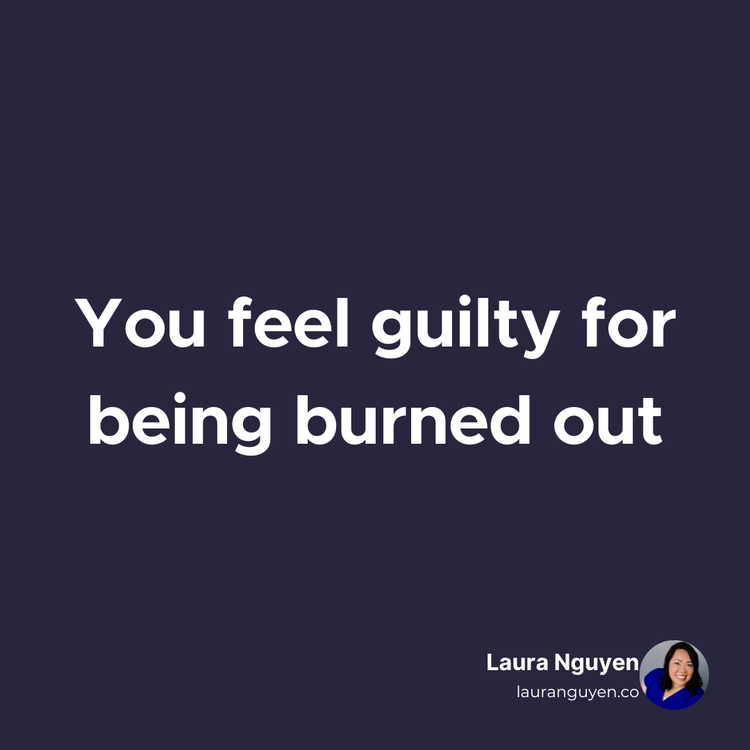 You feel guilty for being burned out.png