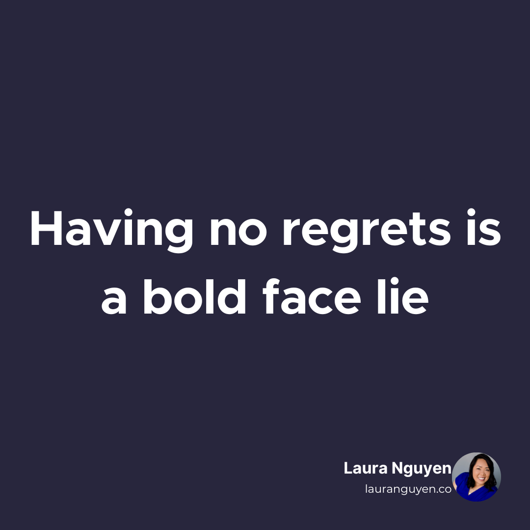 Having no regrets is a bold face lie.png
