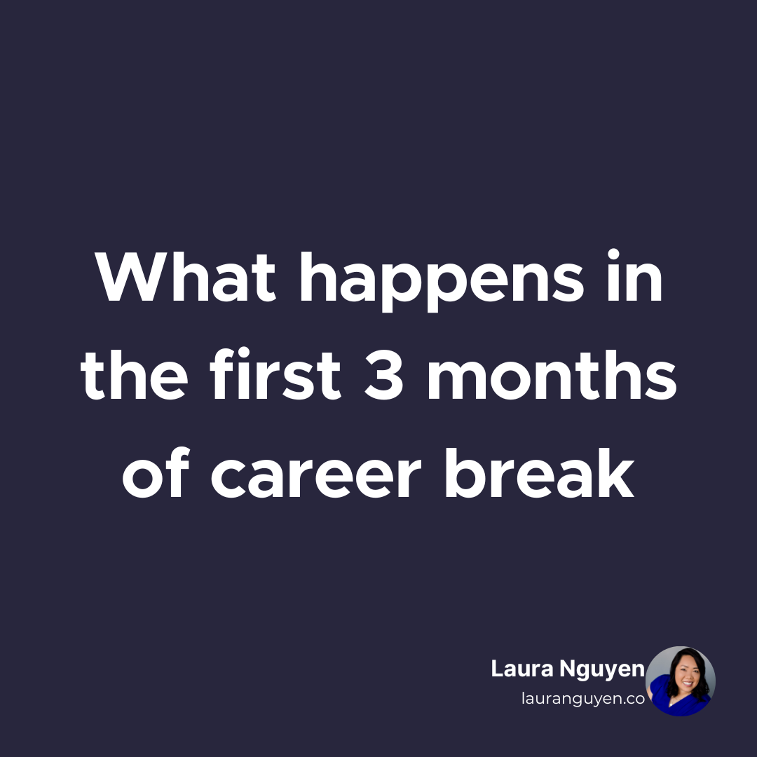 What happens in the first 3 months of career break.png