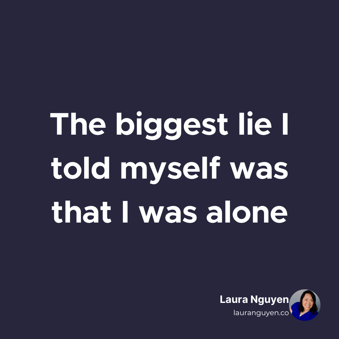 The biggest lie I told myself was that I was alone.png