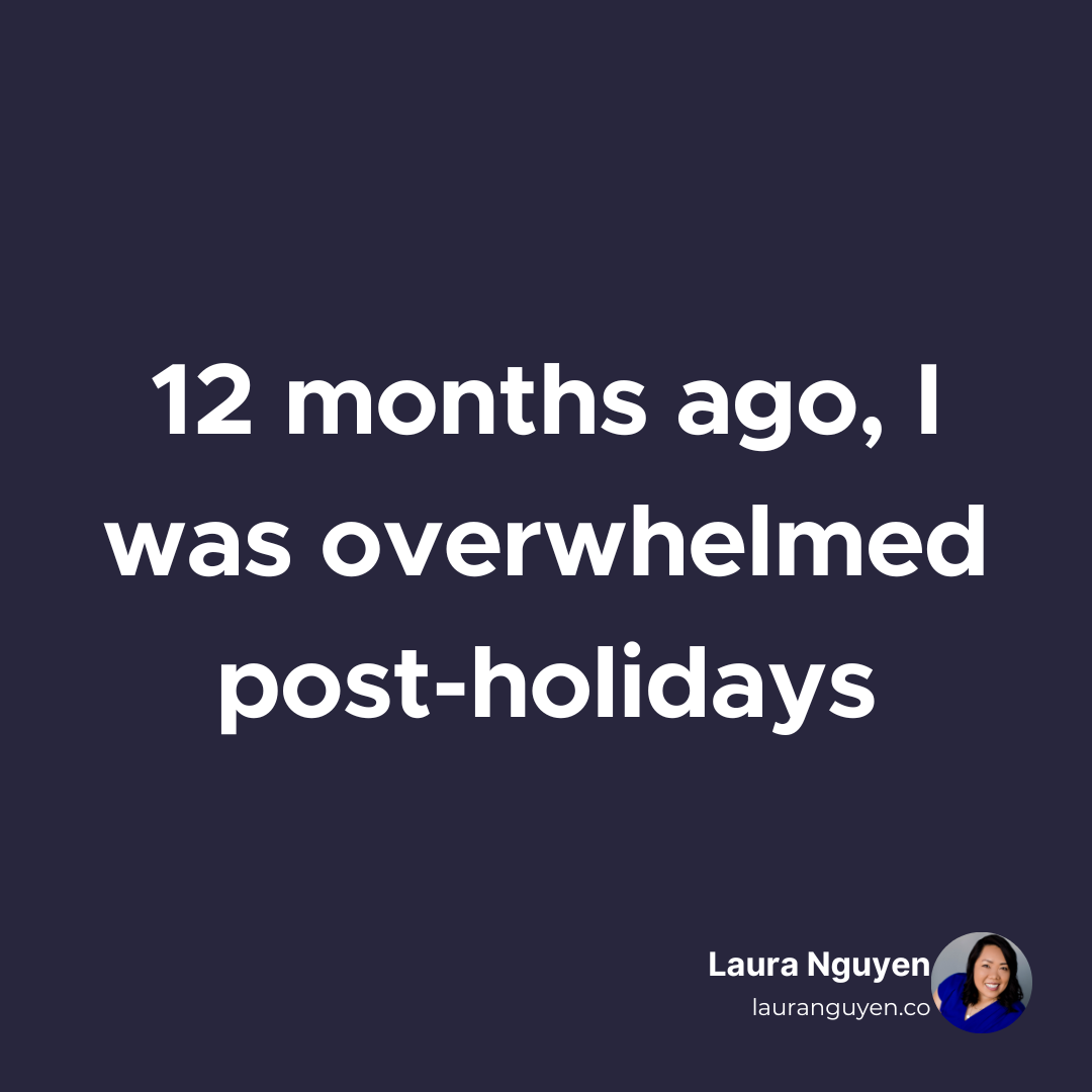 12 months ago, I was overwhelmed post-holidays.png