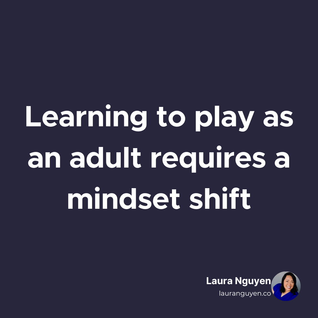 Learning to play as an adult requires a mindset shift.png