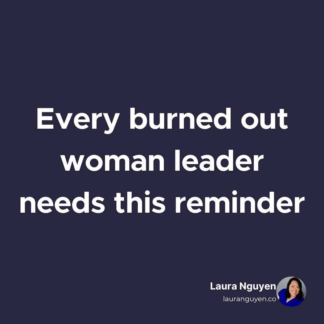 Every burned out woman leader needs this reminder.png