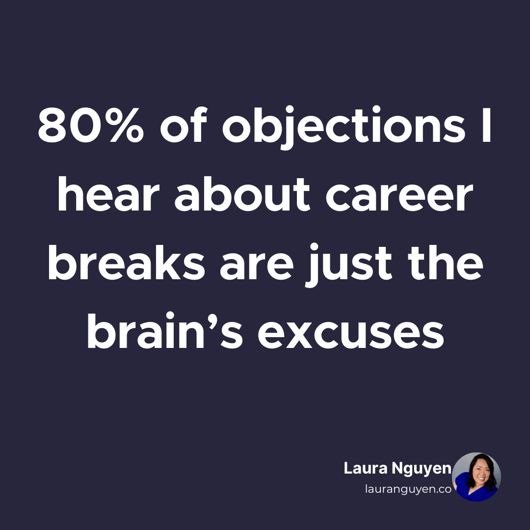 80% of objections I hear about career breaks are just the brain’s excuses.png
