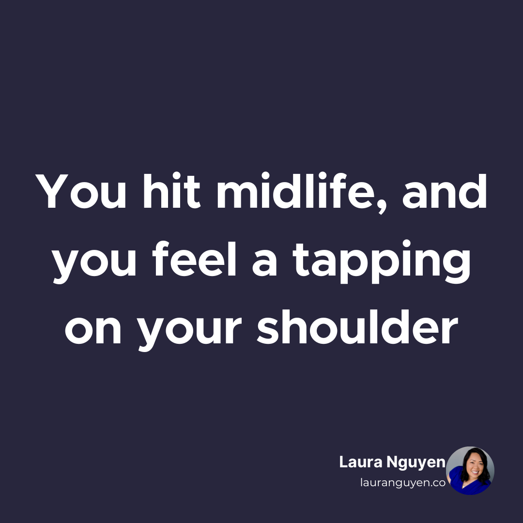 You hit midlife, and you feel a tapping on your shoulder.png