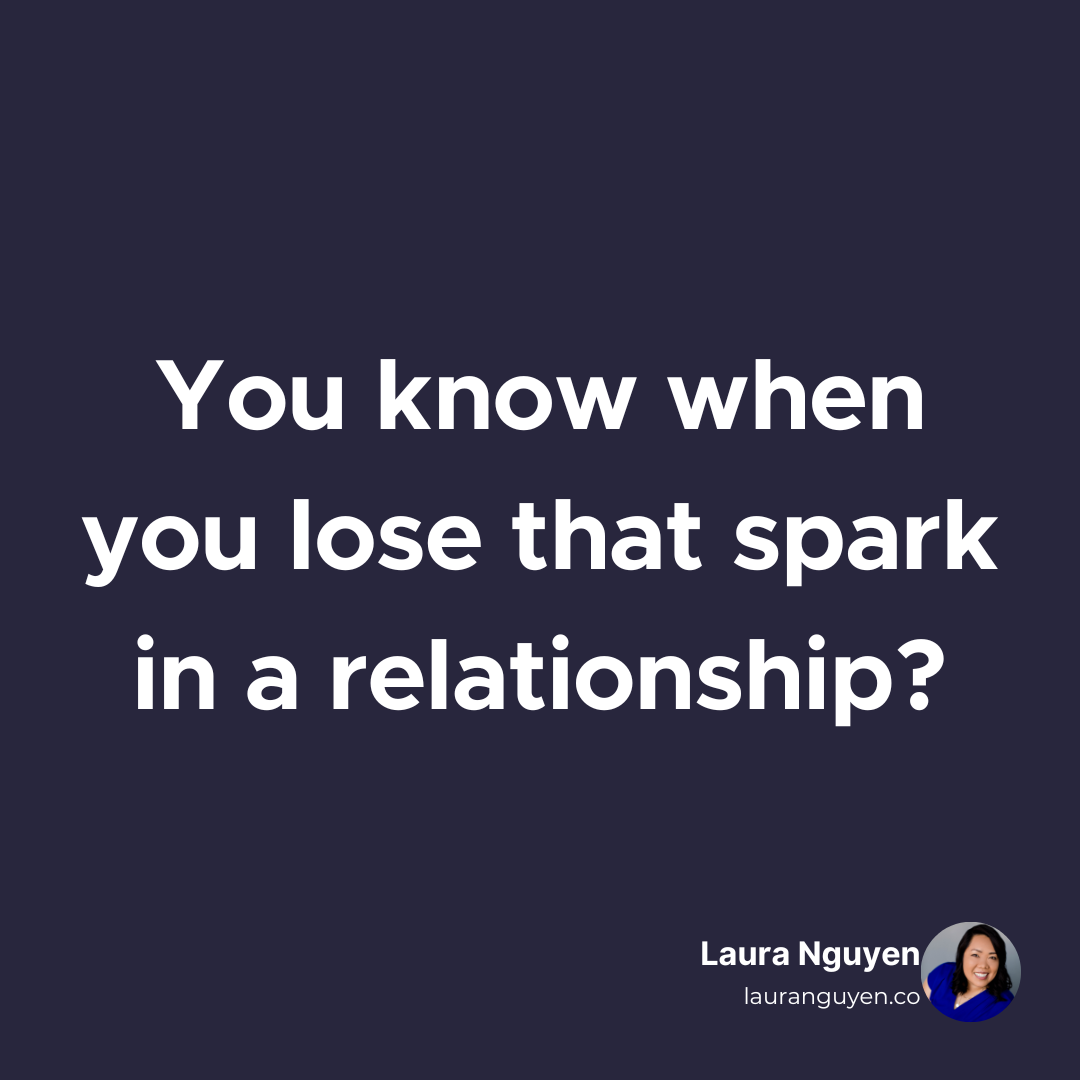 You know when you lose that spark in a relationship.png