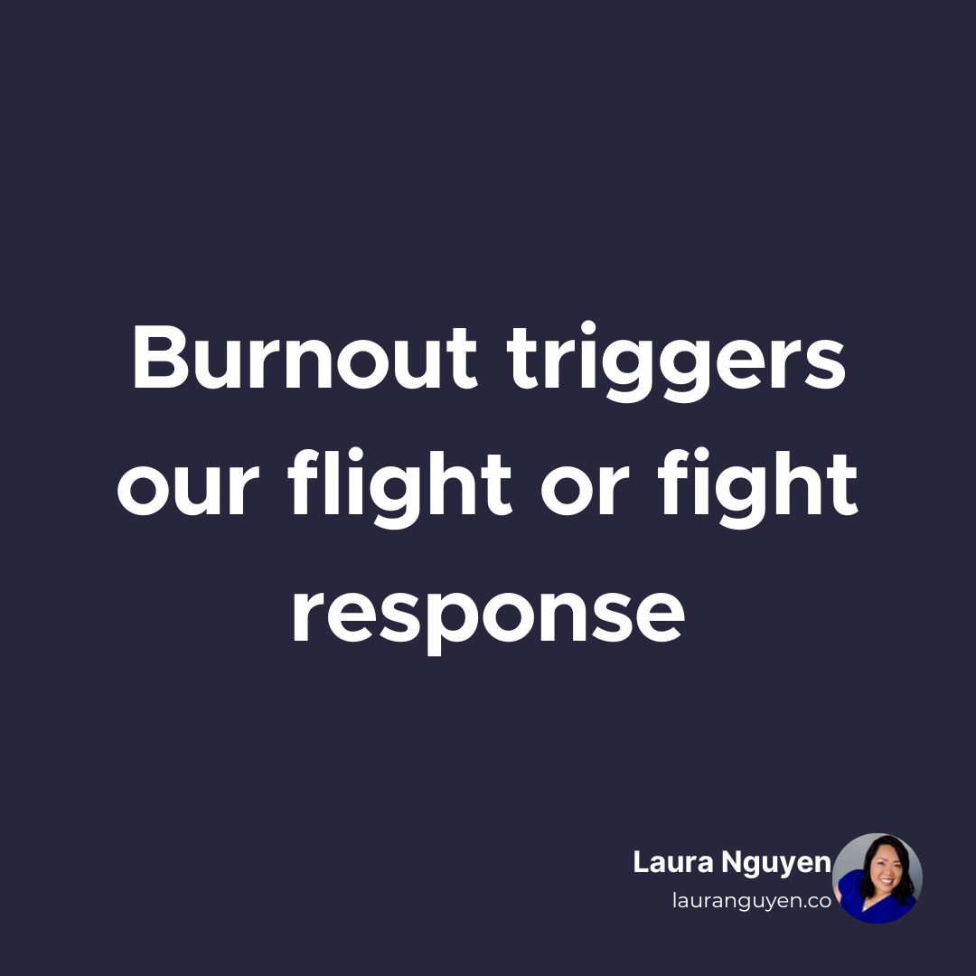 Burnout triggers our flight or fight response.png