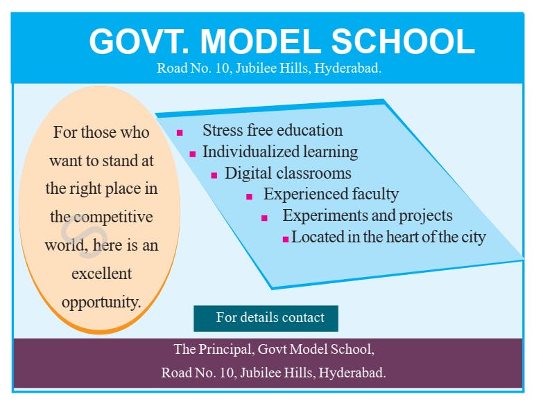 GOVT. MODEL SCHOOL Road No. 10, Jubilee Hills, Hyderabad. For those who want to stand at the right place in the competitive world, here is an excellent opportunity. Stress free education, Individualized learning Digital classrooms Experienced faculty