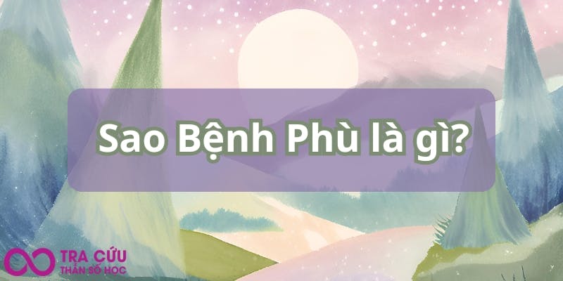 Sao Bệnh Phù là gì.jpg